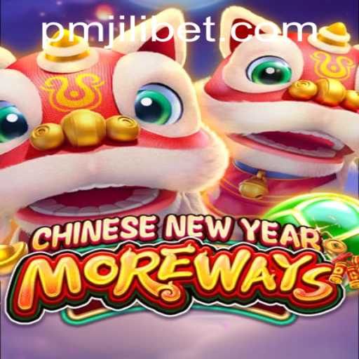 Exploring CHINESENEWYEARMOREWAYS and Its Exciting Gameplay by PMJILI