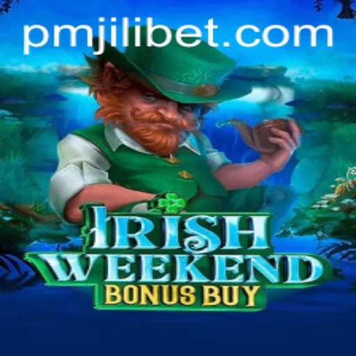 Exploring the Thrills of IrishWeekendBonusBuy: A PMJILI Game Experience